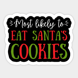 Most Likely To Eat Santa's Cookies Sticker